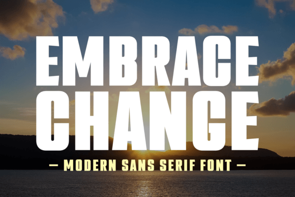 Embrace Change: A Bold Sans Serif for Creative Work
